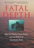 Fatal Depth: Deep Sea Diving, China Fever and the Wreck of the Andrea Doria