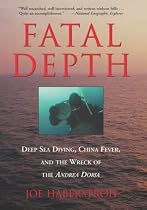 Fatal Depth: Deep Sea Diving, China Fever and the Wreck of the "Andrea Doria"