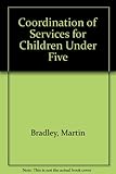 The coordination of services for children under five