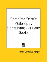 Complete Occult Philosophy Containing All Four Books