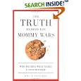 The Truth Behind the Mommy Wars: Who Decides What Makes a Good Mother?