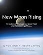 New Moon Rising: The Making of America's New Space Vision and the Remaking of NASA: Apogee Books Space Series 42