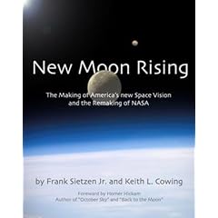 New Moon Rising: The Making of America's New Space Vision and the Remaking of NASA: Apogee Books Space Series 42 (Apogee Books Space Series)