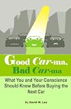 Good Car-ma, Bad Car-ma: What You and Your Conscience Should Know Before Buying the Next Car