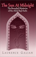 The Sun at Midnight: The Revealed Mysteries of the Ahlul Bayt Sufis