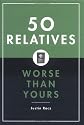50 Relatives Worse Than Yours