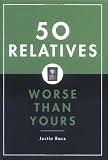 50 Relatives Worse Than Yours