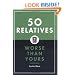 50 Relatives Worse Than Yours