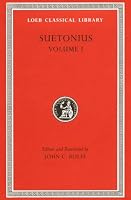 Suetonius, Vol. 1: The Lives of the Caesars--Julius. Augustus. Tiberius. Gaius. Caligula (Loeb Classical Library, No. 31)