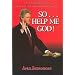 So...Help Me God! An Inspired Letter to President William Jefferson Clinton
