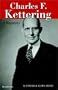 Charles F. Kettering: A Biography