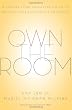 Own the Room: Discover Your Signature Voice to Master Your Leadership Presence