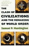 The Clash of Civilizations and the Remaking of World Order