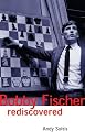 Bobby Fischer Rediscovered (Batsford Chess Book)