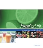 Juice for Life: Modern Food and Luscious Juice Ruth T Brown, Ruth Tal Brown