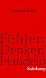 F�hlen, Denken, Handeln: Wie das Gehirn unser Verhalten steuert