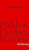Fühlen, Denken, Handeln: Wie das Gehirn unser Verhalten steuert