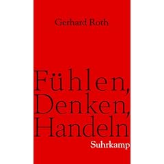 F�hlen, Denken, Handeln: Wie das Gehirn unser Verhalten steuert