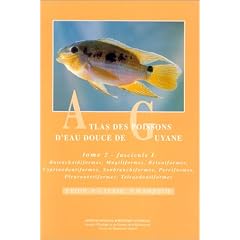 Atlas des poissons d'eau douce de Guyane, tome 2, fascicules 1 et 2