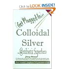 Colloidal Silver : Antibiotic Superhero by Johnny Silverseed