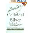 Colloidal Silver : Antibiotic Superhero by Johnny Silverseed