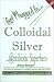 Colloidal Silver: Antibiotic Superhero