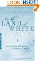 In the Land of White Death: An Epic Story of Survival in the Siberian Arctic (Modern Library Exploration)