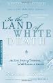 In the Land of White Death: An Epic Story of Survival in the Siberian Arctic