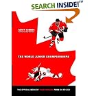 Click here to buy The Official Book of Team Canada from Eh to Zed: The World Junior Championships by  Kevin Gibson.