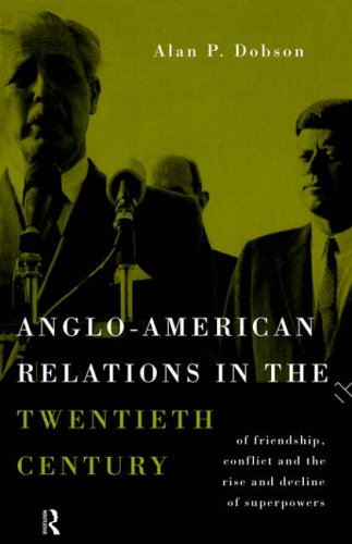 Anglo-American Relations in the Twentieth Century: The Politics and Diplomacy of Superpowers