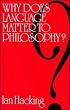 Why Does Language Matter to Philosophy?