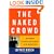 The Naked Crowd: Reclaiming Security and Freedom in an Anxious Age