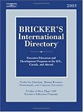 Brickers International Directory 2005 (Brickers International Directory: University-Based Executive Development Programs)
