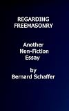 Regarding Freemasony (Another Non-Fiction Essay)