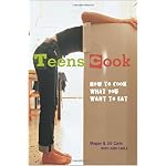 Teens Cook: How to Cook What You Want to Eat book cover