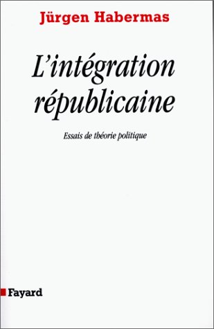 L'Intégration républicaine : Essais de théorie politique