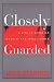 Closely Guarded: A Life in Canadian Security and Intelligence