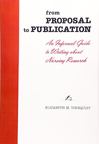 From Proposal to Publication: An Informal Guide to Writing About Nursing Research