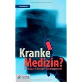 Kranke Medizin? Die Kunst Arzt oder Patient zu seinvon "Klaus Bolzano"