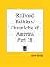 Search : Railroad Builders (Chronicles of America, Part 38)