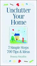 Unclutter Your Home: 7 Simple Steps, 700 Tips & Ideas (Simplicity Series)