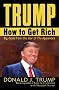 Trump: How to Get Rich Trump: How to Get Rich