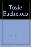 Toxic bachelors