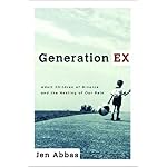 Generation Ex: Adult Children of Divorce and the Healing of Our Pain book cover