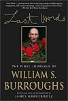 Last Words: The Final Journals of William S. Burroughs