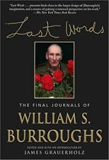 Last Words: The Final Journals of William S. Burroughs