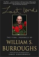 Last Words: The Final Journals of William S. Burroughs