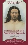 Mejda : the family and early life of Paramahansa Yogananda