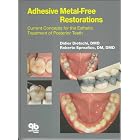 Adhesive Metal-Free Restorations: Current Concepts for the Esthetic Treatment of Posterior... by  Didier Dietschi and Roberto Spreafico