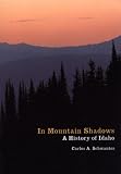 In Mountain Shadows: A History of Idaho